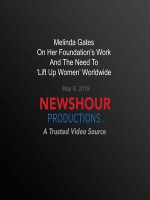 cover image of Melinda Gates On Her Foundation'S Work and the Need to 'Lift Up Women' Worldwide